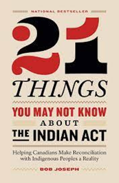 21 Things You May Not Know About The Indian Act 21 Things You May Not Know About The Indian Act
